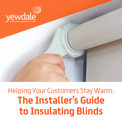 Helping Your Customers Stay Warm: The Installer&rsquo;s Guide to Insulating Blinds