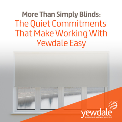 More Than Blinds: The Quiet Commitments That Make Working With Yewdale Easy
